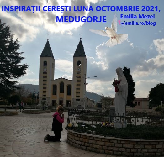 INSPIRATII-CERESTI-LUNA-OCTOMBRIE-2021MEDUGORJE,Emilia Mezei