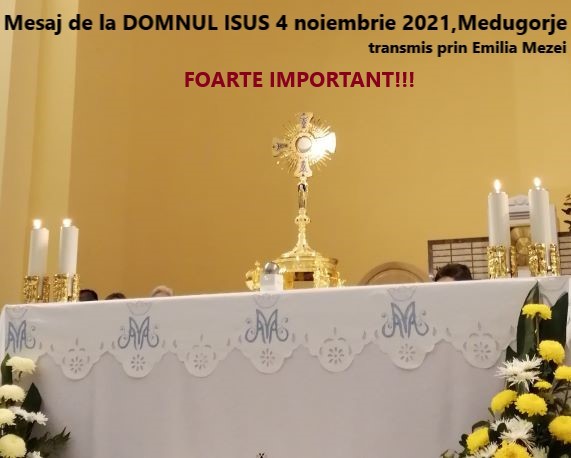 Mesaj de la DOMNUL ISUS foarte important,prima joi 4 noiembrie 2021,Medugorje,transmis prin Emilia Mezei