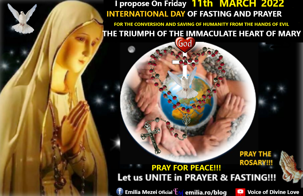 ON FRIDAY, 11th MARCH 2022, we propose an INTERNATIONAL DAY FOR THE CHURCH, FOR PEACE, FOR THE TRIUMPH OF THE IMMACULATE HEART OF THE HOLY VIRGIN MARY
