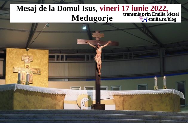 Mesaj-de-la-Domul-Isus-vineri-17-iunie-2022-Medjugorjetransmis-prin-Emilia-Mezei.
