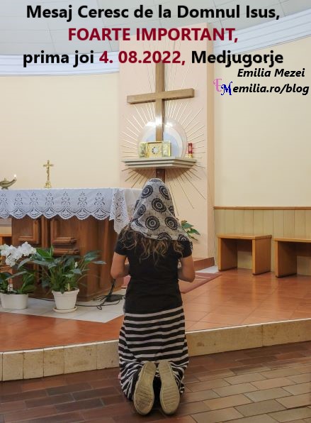 Mesaj Ceresc de la Domnul Isus, FOARTE IMPORTANT, prima joi 4. 08. 2022, Medugorje, transmis prin Emilia Mezei