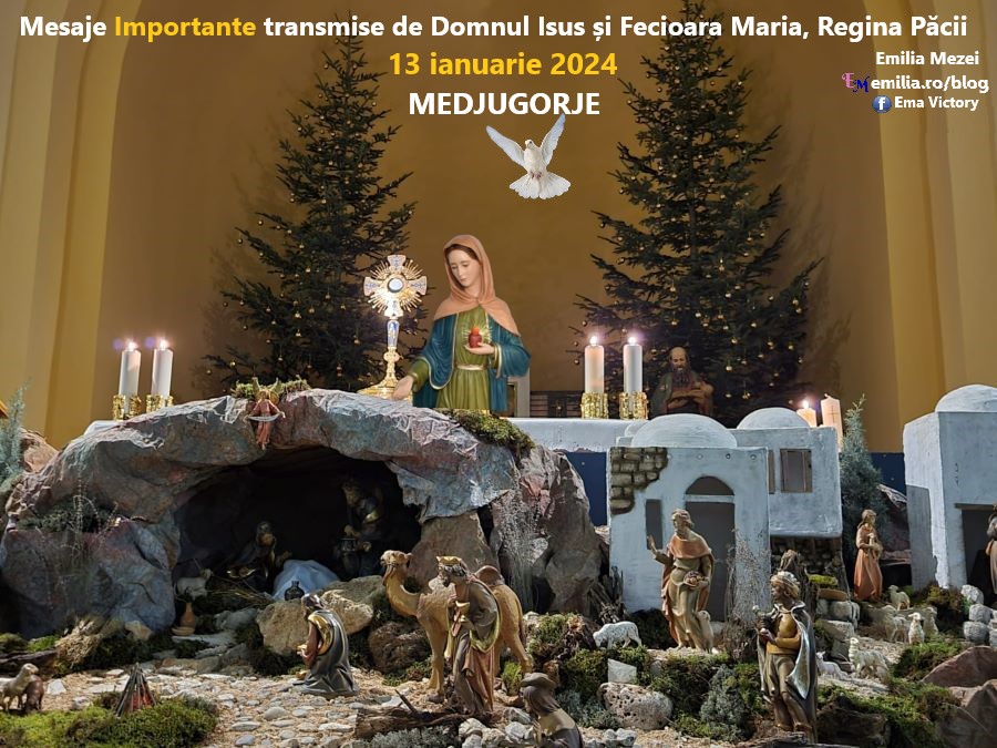 Mesaje Importante transmise de Domnul Isus și Fecioara Maria, Regina Păcii, sâmbătă 13 ianuarie 2024, Medjugorje, prin Emilia Mezei
