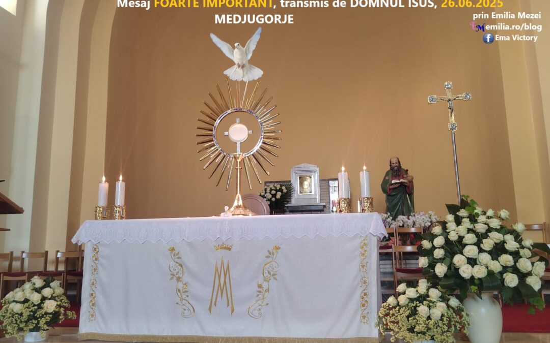 Mesaj Foarte Important transmis de Domnul Isus, 26 iunie 2025, Medjugorje, prin Emilia Mezei
