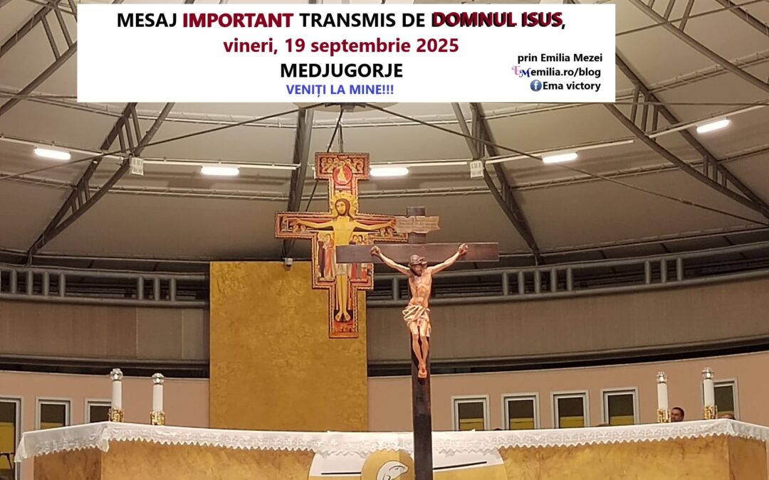 Mesaj Important transmis de Domnul Isus, vineri 19 septembrie 2025, Medjugorje, prin Emilia Mezei